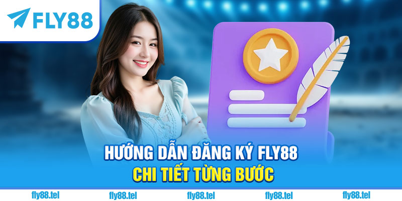Đăng Ký Fly88 – Hướng Dẫn Nhanh, Nhận Ưu Đãi Thành Viên Mới 1 Hướng dẫn đăng ký Fly88