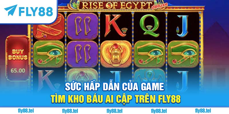 Game Tìm Kho Báu Ai Cập: Bí Ẩn Cổ Đại Đỉnh Cao Trên Fly88 2 Sức hấp dẫn của game tìm kho báu Ai Cập trên Fly88