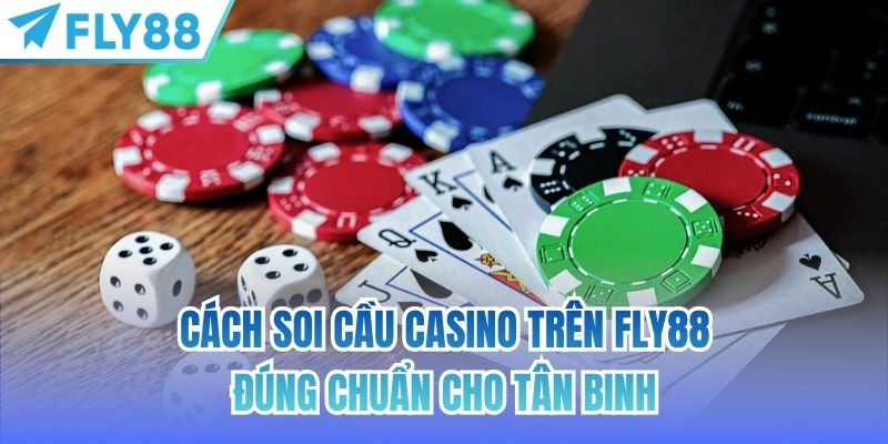 Cách Soi Cầu Casino Trên FLY88 Đúng Chuẩn Cho Tân Binh 1 cách soi cầu casino trên fly88